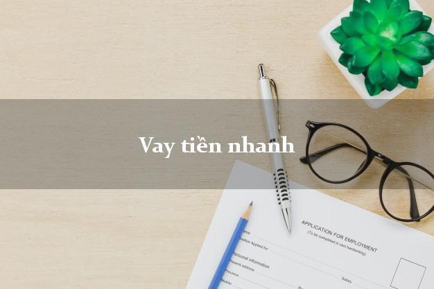 Vay tiền nhanh có ngay 5 triệu Vay tiền nhanh